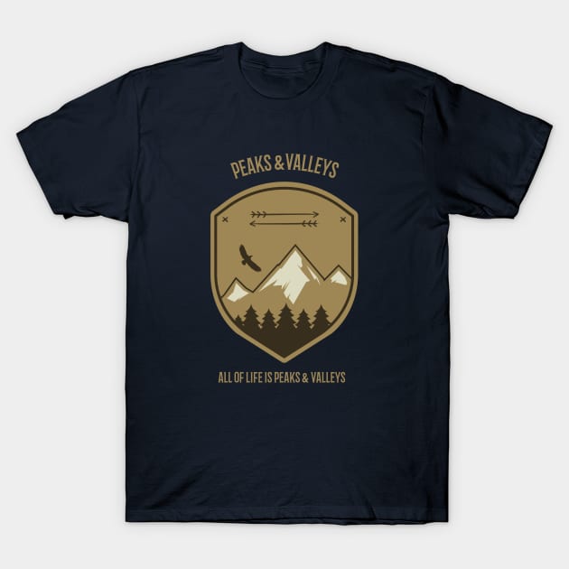Life is supposed to be a series of peaks and valleys. T-Shirt by Your_wardrobe